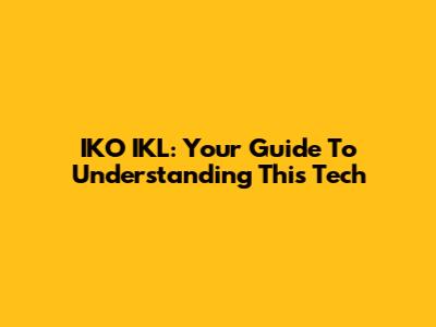 IKO IKL: Your Guide To Understanding This Tech