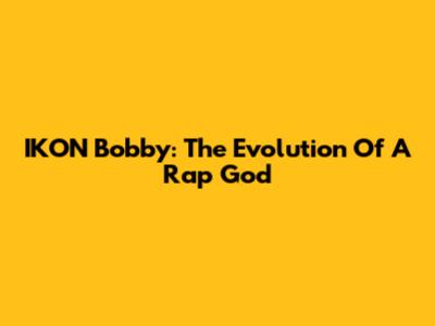 IKON Bobby: The Evolution Of A Rap God
