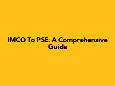 IMCO To PSE: A Comprehensive Guide