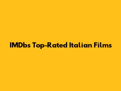 IMDb's Top-Rated Italian Films