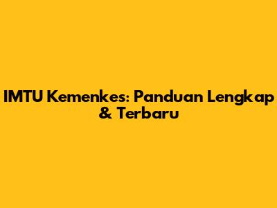 IMTU Kemenkes: Panduan Lengkap & Terbaru