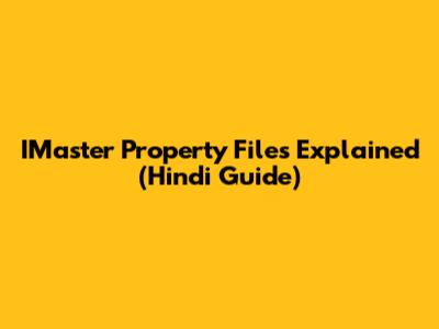 IMaster Property Files Explained (Hindi Guide)