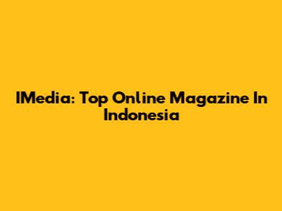 IMedia: Top Online Magazine In Indonesia
