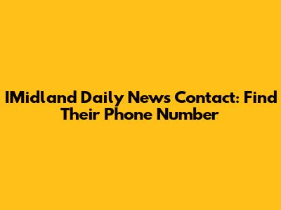 IMidland Daily News Contact: Find Their Phone Number