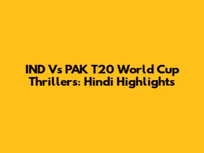 IND Vs PAK T20 World Cup Thrillers: Hindi Highlights
