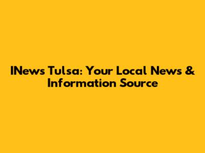 INews Tulsa: Your Local News & Information Source