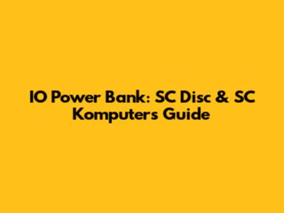 IO Power Bank: SC Disc & SC Komputers Guide