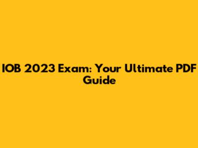 IOB 2023 Exam: Your Ultimate PDF Guide