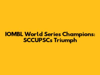 IOMBL World Series Champions: SCCUPSC's Triumph