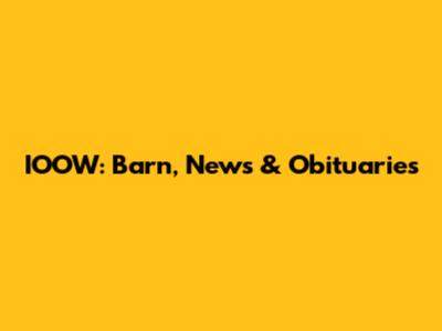 IOOW: Barn, News & Obituaries