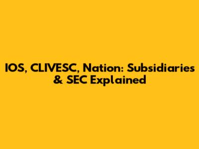 IOS, CLIVESC, Nation: Subsidiaries & SEC Explained