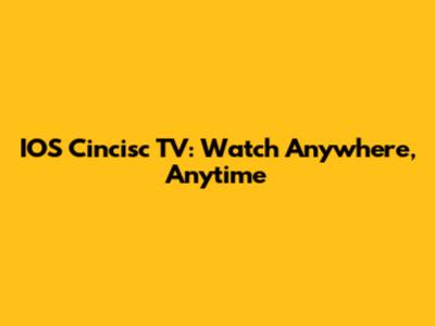IOS Cincisc TV: Watch Anywhere, Anytime