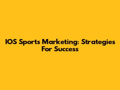 IOS Sports Marketing: Strategies For Success
