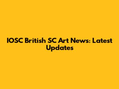 IOSC British SC Art News: Latest Updates