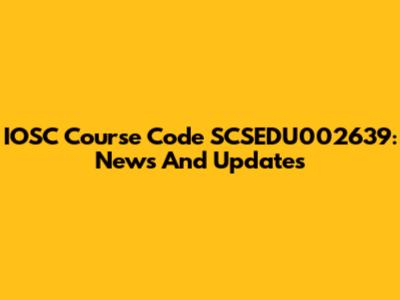 IOSC Course Code SCSEDU002639: News And Updates