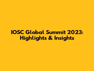 IOSC Global Summit 2023: Highlights & Insights