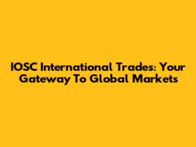 IOSC International Trades: Your Gateway To Global Markets