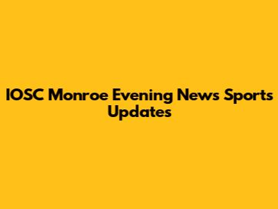 IOSC Monroe Evening News Sports Updates