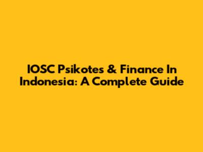 IOSC Psikotes & Finance In Indonesia: A Complete Guide