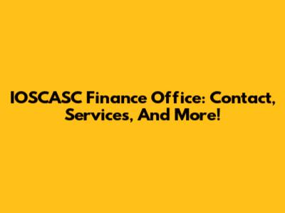 IOSCASC Finance Office: Contact, Services, And More!