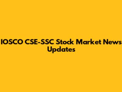 IOSCO CSE-SSC Stock Market News Updates