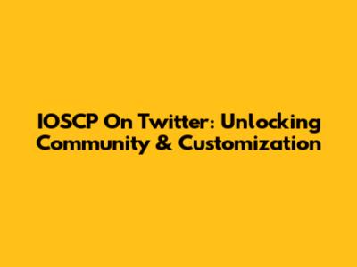 IOSCP On Twitter: Unlocking Community & Customization
