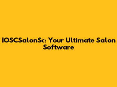 IOSCSalonSc: Your Ultimate Salon Software