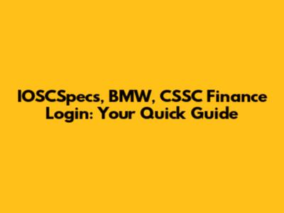 IOSCSpecs, BMW, CSSC Finance Login: Your Quick Guide
