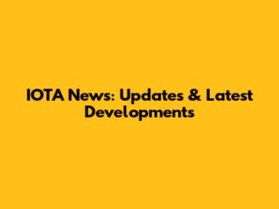 IOTA News: Updates & Latest Developments