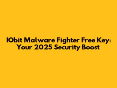 IObit Malware Fighter Free Key: Your 2025 Security Boost