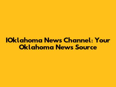 IOklahoma News Channel: Your Oklahoma News Source