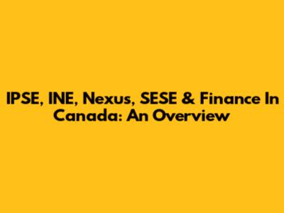 IPSE, INE, Nexus, SESE & Finance In Canada: An Overview