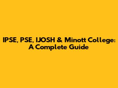 IPSE, PSE, IJOSH & Minott College: A Complete Guide
