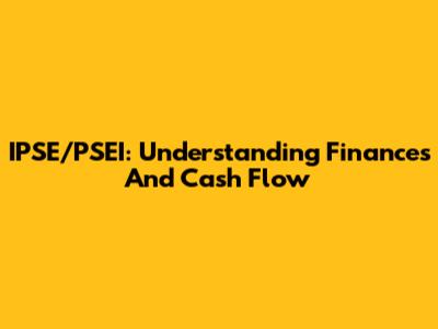 IPSE/PSEI: Understanding Finances And Cash Flow