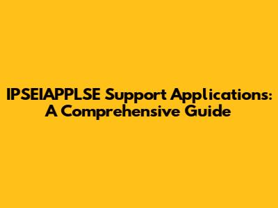 IPSEIAPPLSE Support Applications: A Comprehensive Guide