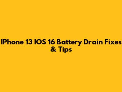 IPhone 13 IOS 16 Battery Drain Fixes & Tips