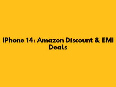IPhone 14: Amazon Discount & EMI Deals