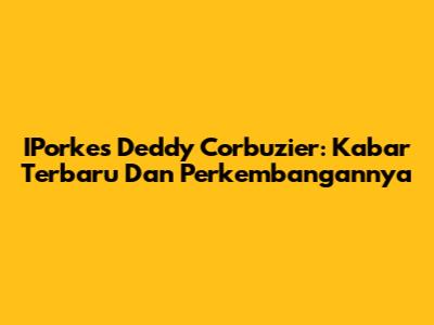 IPorkes Deddy Corbuzier: Kabar Terbaru Dan Perkembangannya