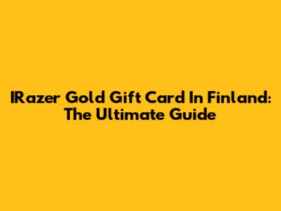 IRazer Gold Gift Card In Finland: The Ultimate Guide