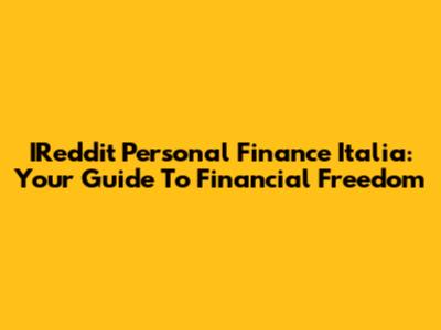 IReddit Personal Finance Italia: Your Guide To Financial Freedom