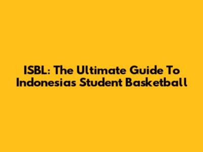 ISBL: The Ultimate Guide To Indonesia's Student Basketball