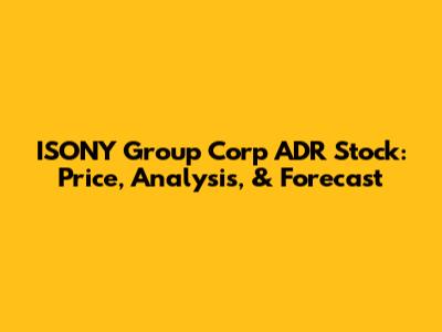 ISONY Group Corp ADR Stock: Price, Analysis, & Forecast
