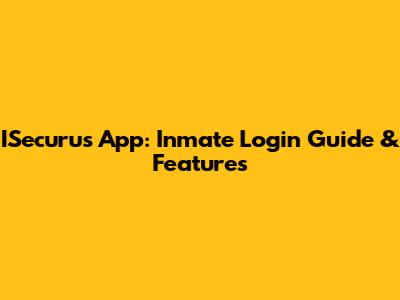 ISecurus App: Inmate Login Guide & Features