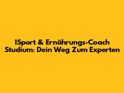 ISport & Ernährungs-Coach Studium: Dein Weg Zum Experten