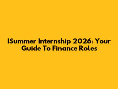 ISummer Internship 2026: Your Guide To Finance Roles