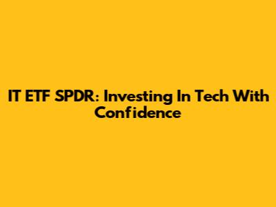 IT ETF SPDR: Investing In Tech With Confidence