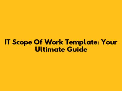 IT Scope Of Work Template: Your Ultimate Guide