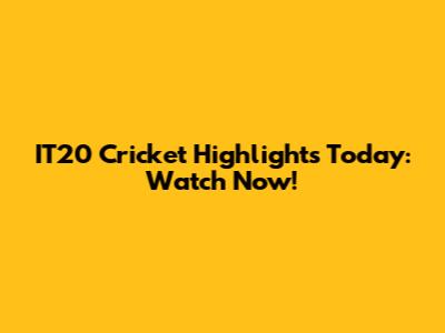 IT20 Cricket Highlights Today: Watch Now!