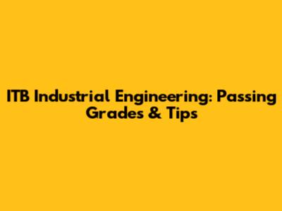 ITB Industrial Engineering: Passing Grades & Tips