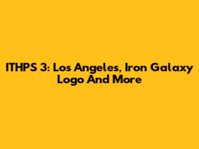 ITHPS 3: Los Angeles, Iron Galaxy Logo And More